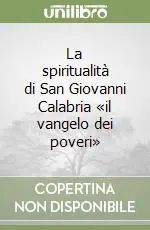 La spiritualità di San Giovanni Calabria «il vangelo dei poveri» Must-Have