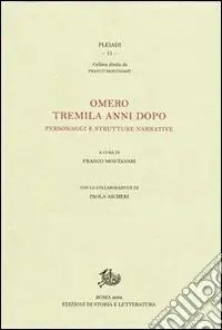 Omero tremila anni dopo. Personaggi e strutture narrative Nuova Collezione