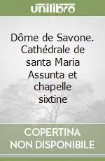 Soddisfatti O Rimborsati Dôme de Savone. Cathédrale de santa Maria Assunta et chapelle sixtine