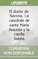 El duoto de Savona. La catedrale de santa Maria Assunta y la capilla Sixtina Offerta Del Giorno