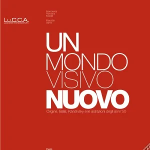 Un mondo visivo nuovo. Origine, Balla, Kandinsky e le astrazioni degli anni ‘50. Ediz. italiana e inglese Ultima Occasione