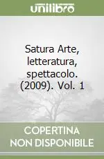 Satura Arte, letteratura, spettacolo. (2009). Vol. 1 Promozione Esclusiva