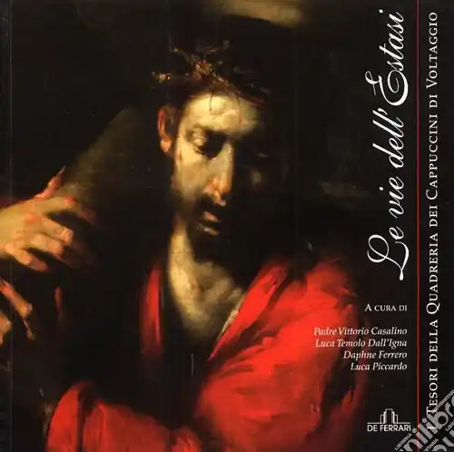 Compra Online Le vie dell‘estasi. I tesori della quadreria dei cappuccini di Voltaggio. Catalogo della mostra