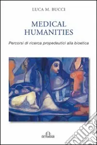 Prezzo Conveniente Medical humanities. Percorsi di ricerca propedeutica alla bioetica