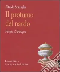 Consegna Rapida Il profumo del nardo. Poesie di Pasqua