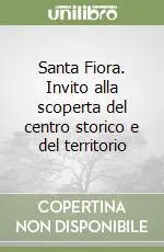 Super Prezzo Santa Fiora. Invito alla scoperta del centro storico e del territorio