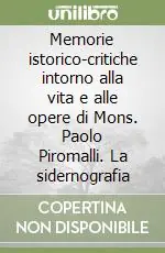 Memorie istorico-critiche intorno alla vita e alle opere di Mons. Paolo Piromalli. La sidernografia Soddisfatti O Rimborsati