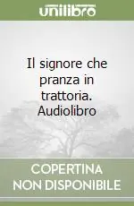 Il signore che pranza in trattoria. Audiolibro Più Venduto