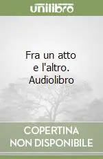 Spedizione Espresso Fra un atto e l‘altro. Audiolibro