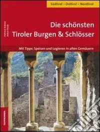 Die schönsten Tiroler Burgen & Schlösser. Mit Tipps Speisen und logieren in alten Gemäuern Offerta Lampo