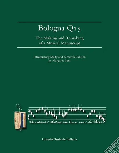 Bologna Q15. The making and remaking of a musical manuscript. Ediz. lusso Sconto