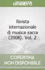 Direttamente Dal Produttore Rivista internazionale di musica sacra (2008). Vol. 2