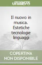Il nuovo in musica. Estetiche tecnologie linguaggi Prezzo Conveniente