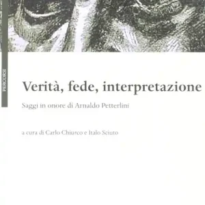 Offerta Del Giorno Verità, fede, interpretazione. Saggi in onore di Arnaldo Petterlini