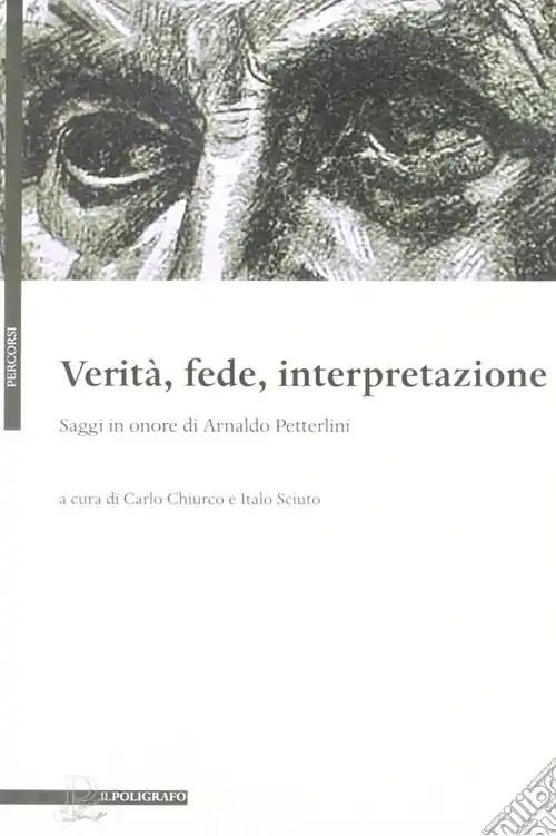 Offerta Del Giorno Verità, fede, interpretazione. Saggi in onore di Arnaldo Petterlini