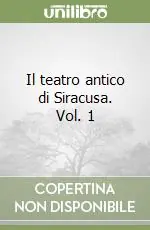 Il teatro antico di Siracusa. Vol. 1 Spedito Oggi