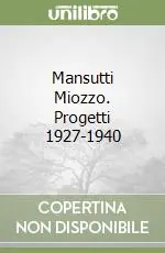 Pagamento Sicuro Mansutti Miozzo. Progetti 1927-1940