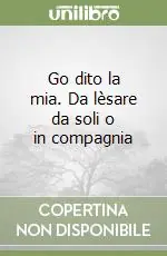 Go dito la mia. Da lèsare da soli o in compagnia Prezzo Ridotto