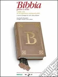 La Bibbia giorno e notte. I mille volti di un‘esperienza indimenticabile. Ediz. illustrata. Con DVD Offerta Limitata