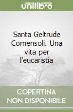 Santa Geltrude Comensoli. Una vita per l‘eucaristia Promozione