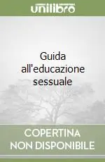 Quantità Limitata Guida all‘educazione sessuale