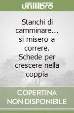 Stanchi di camminare... si misero a correre. Schede per crescere nella coppia Ultima Occasione