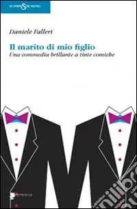 Spedizione Espresso Il marito di mio figlio. Una commedia brillante a tinte comiche