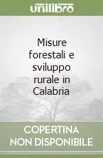Nuova Collezione Misure forestali e sviluppo rurale in Calabria