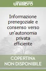 Informazione prenegoziale e consenso verso un‘autonomia privata efficiente Quantità Limitata