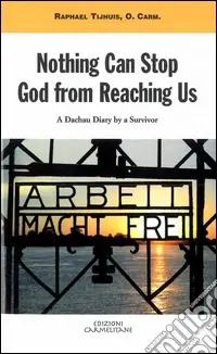 Nothing can stop God from reaching us. A dachau diary by a survivor Acquista Ora