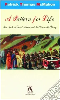 Reso Gratuito A pattern for life. The rule of Saint Albert and the carmelite laity