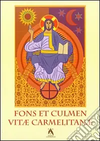 Nuova Collezione Fons et culmen vitae carmelitanae. Proceedings of the carmelite liturgical seminar (S. Felice del Benaco, 13-16 June 2006)