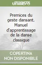 Premices du geste dansant. Manuel d‘apprentissage de la danse classique Offerta Lampo