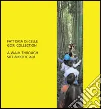 Fattoria di Celle. Collezione Gori. Walk through site specific art. Ediz. inglese A Buon Prezzo