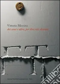 Compra Adesso Vittorio Messina. Dei sensi e d‘altro. Ediz. italiana e inglese