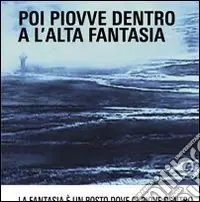 Prezzo Conveniente Poi piovve dentro l‘alta fantasia