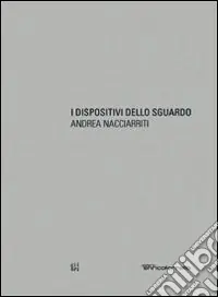 Andrea Nacciarriti. I dispositivi dello sguardo Prezzo Basso