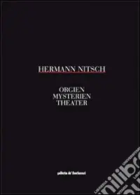 Ordina Subito Herman Nitsch. Orgien. Mysterien. Theater