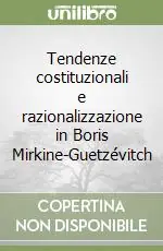 Esclusivo Tendenze costituzionali e razionalizzazione in Boris Mirkine-Guetzévitch