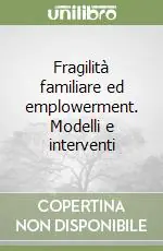 Spedizione Espresso Fragilità familiare ed emplowerment. Modelli e interventi