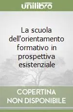 La scuola dell‘orientamento formativo in prospettiva esistenziale Novità