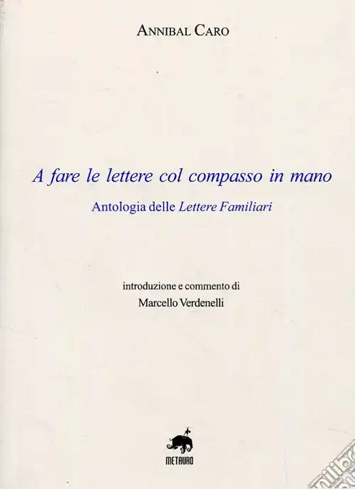 Quantità Limitata A fare le lettere con il compasso in mano. Antologia delle lettere familiari