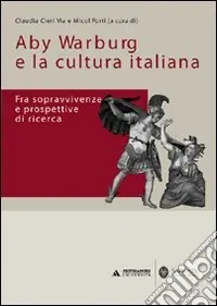 Aby Warburg e la cultura italiana. Fra sopravvivenze e prospettive di ricerca Compra Online