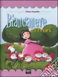 Biancaneve e i sette nani. Ediz. illustrata Subito Disponibile