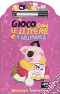 Reso Gratuito Gioco con le lettere e i numeri. Ediz. illustrata. Con gadget