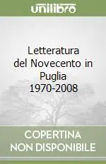 Letteratura del Novecento in Puglia 1970-2008 Scelto Dai Clienti
