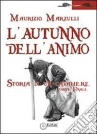 L‘autunno dell‘animo. Storia di un cavaliere Must-Have