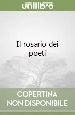 Ultime Pezzi Il rosario dei poeti