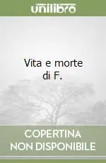 Vita e morte di F. Offerta Limitata