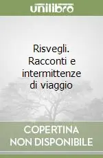 Prezzo Scontato Risvegli. Racconti e intermittenze di viaggio